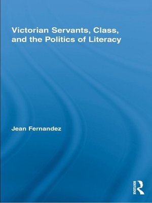 cover image of Victorian Servants, Class, and the Politics of Literacy